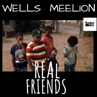 Real Friends (Freestyle) by Wells Meelion