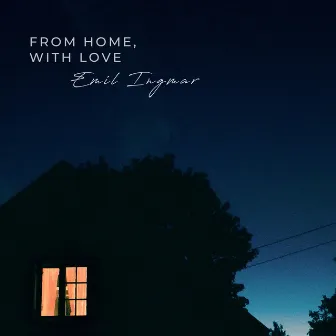 From Home, With Love by Emil Ingmar