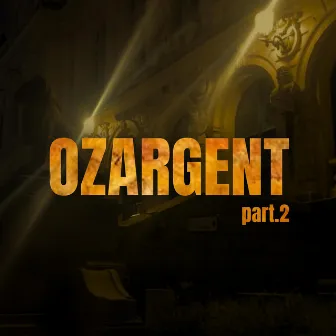 OZARGENT(Part.2) by Ozar