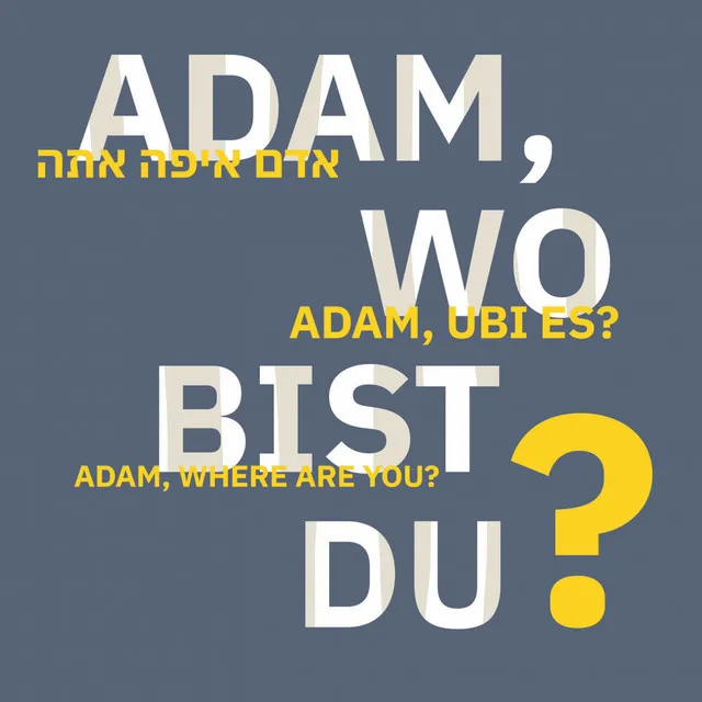 Adam, wo bist du? - Edit