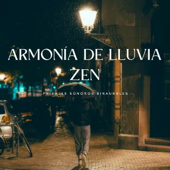 Armonía De Lluvia Zen: Paisajes Sonoros Binaurales by Lazers binaurales