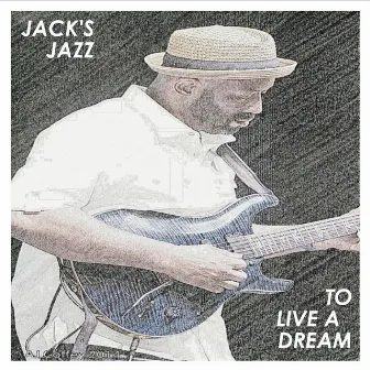 To Live a Dream by Jacks Jazz