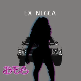 Ex Nigga by Des