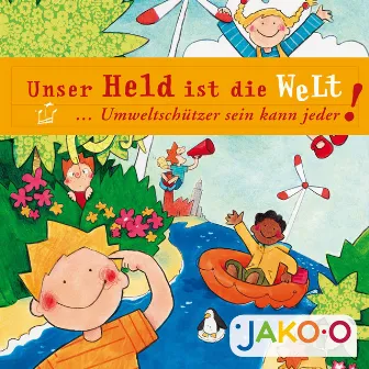 Unser Held ist die Welt by JAKO-O