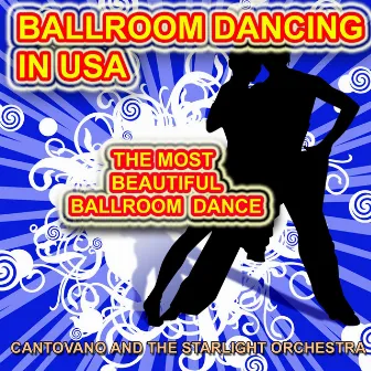 Cantovano and the Starlight Orchestra (Ballroom Dancing in U.s.a. the Most Beautiful Ballroom Dance) by Cantovano