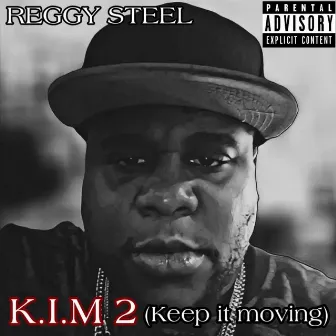 K.I.M 2 (Keep it moving) by Reggy Steel