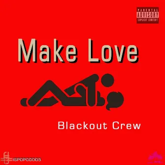 Make Love by Blackout Crew