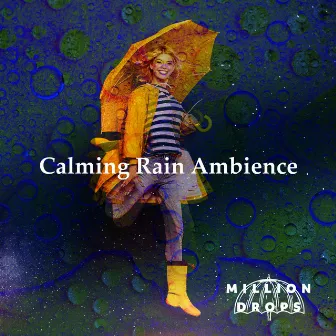 Calming Rain Ambience by Million Drops