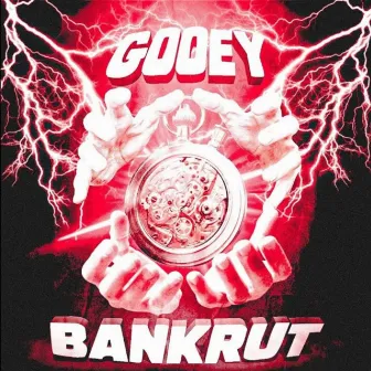 Bankrut by GOOEY