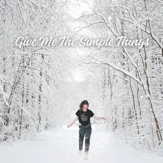 Give Me the Simple Things by Jess King