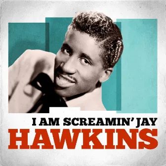 I Am Screamin' Jay Hawkins by Screamin' Jay Hawkins