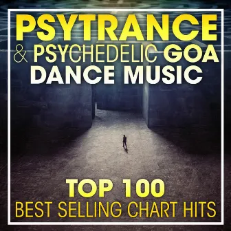 Psy Trance & Psychedelic Goa Dance Music Top 100 Best Selling Chart Hits + DJ Mix by Psytrance