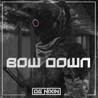 Bow Down by OG Nixin