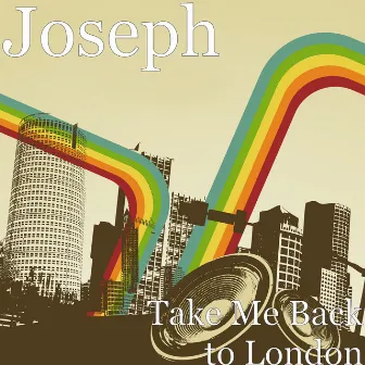 Take Me Back to London by Joseph