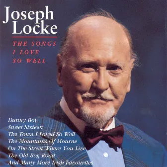 The Songs I Love So Well by Josef Locke