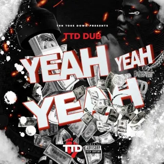 Yeah Yeah Yeah by TTD Dub