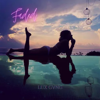 Faded by LUX GVNG