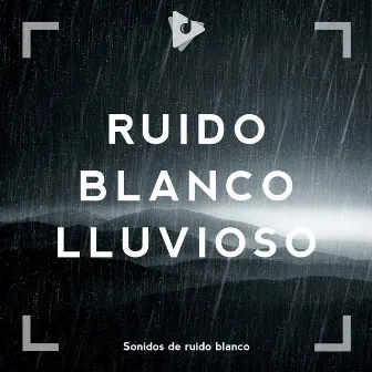 Ruido Blanco Lluvioso by Sonidos de ruido blanco