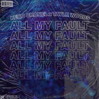 All My Fault by Taylr Woods