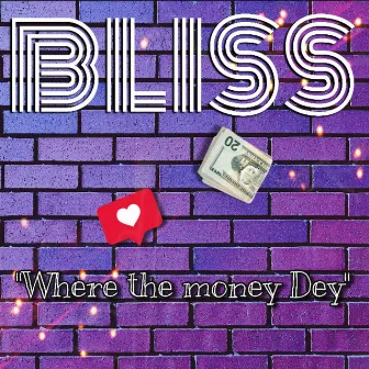 Where the money dey by Bliss