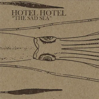 The Sad Sea by Hotel Hotel