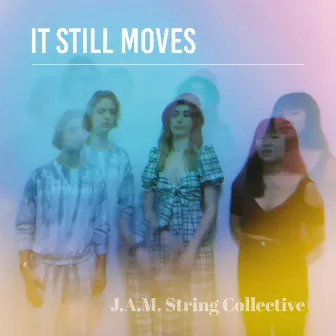 It Still Moves by J.A.M. String Collective