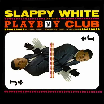 Playboy Club by Slappy White