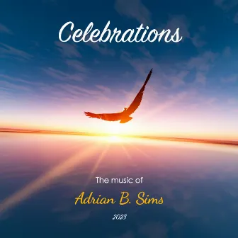 Celebrations by Adrian B. Sims