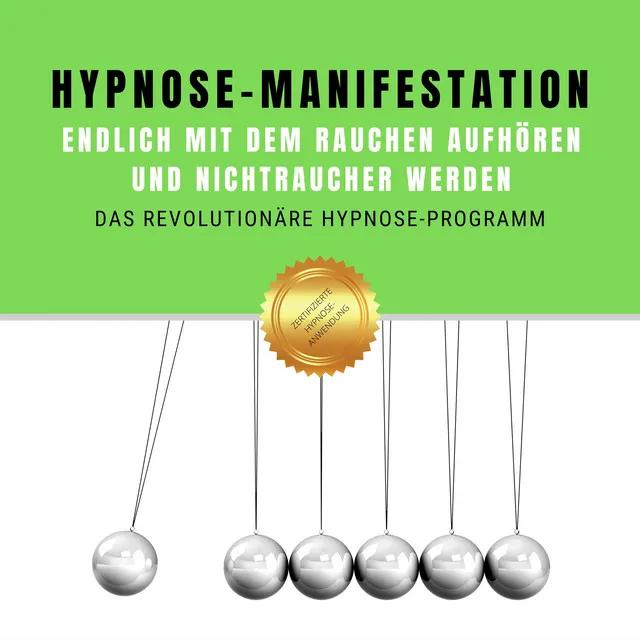 Hypnose-Manifestation: Endlich mit dem Rauchen aufhören und Nichtraucher werden (Das revolutionäre Hypnose-Programm)