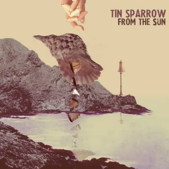 From The Sun by Tin Sparrow