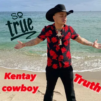 Truth by Kentay Cowboy