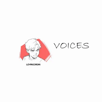 Voices by LOVINGORDIN