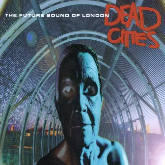 Dead Cities by The Future Sound Of London