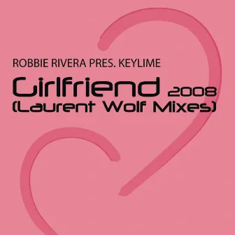 Girlfriend (Laurent Wolf Mixes) by Keylime