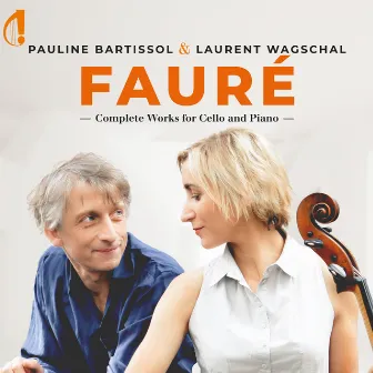 Fauré: Complete Works for Cello and Piano by Pauline Bartissol