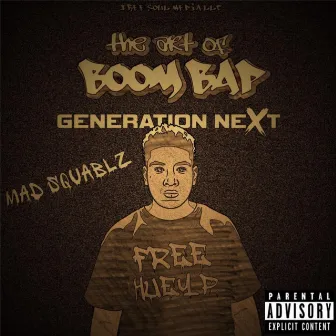 The Art of Boom Bap: Generation Next by Mad Squablz