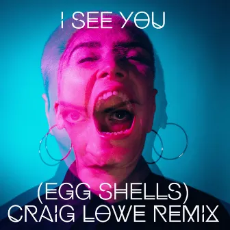 I See You (Egg Shells) [Craig Lowe Remix] by Erika