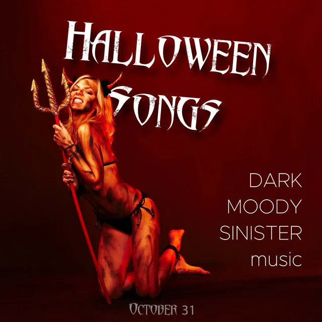 Halloween Songs: Dark, Moody and Sinister Songs for the Night of October 31