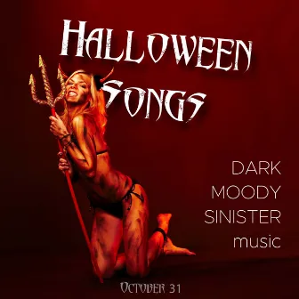 Halloween Songs: Dark, Moody and Sinister Songs for the Night of October 31 by Halloween Trance Music Party Dj