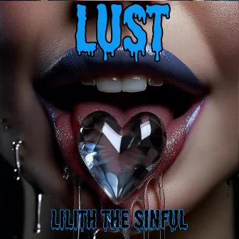 LUST by Lilith The Sinful