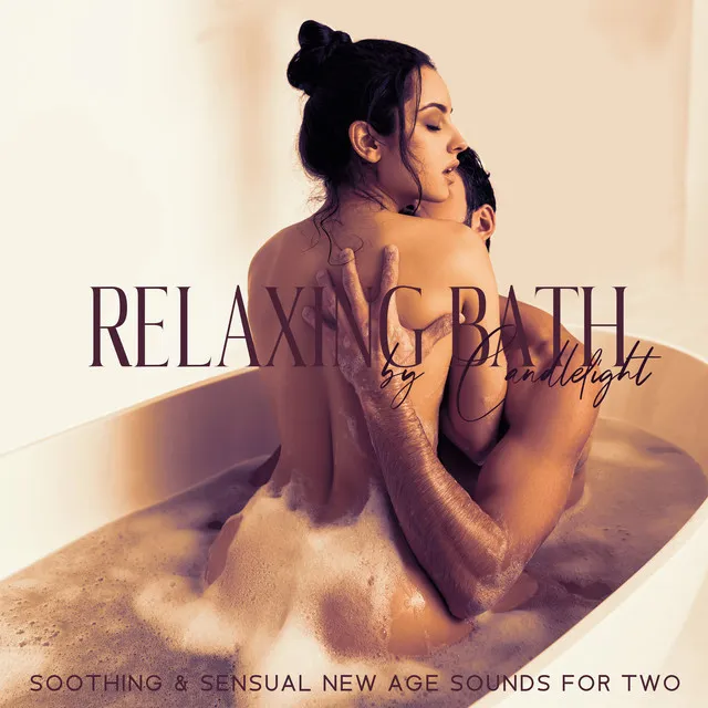 Relaxing Bath by Candlelight - Soothing & Sensual New Age Sounds for Two