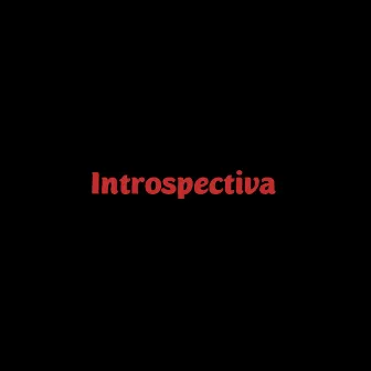 Introspectiva by BDM