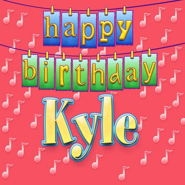 Happy Birthday Kyle