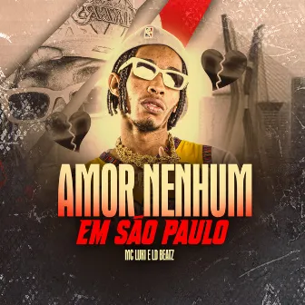 Amor Nenhum em São Paulo by Ld Beatz