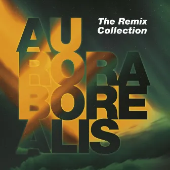 Aurora Borealis (The Remix Collection) by Aurora Borealis