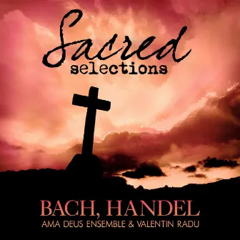 Bach and Handel: Sacred Selections by Ama Deus Ensemble