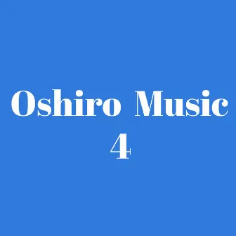 Oshiro Music 4 by Oshiro Music