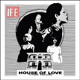 HOUSE OF LOVE (Ogbe Yekun) by ÌFÉ