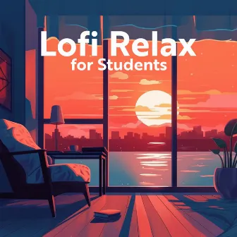 Lofi Relax for Students by Easy Study Music Chillout