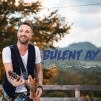 Ben Daha Büyüyorum by Bülent Ay